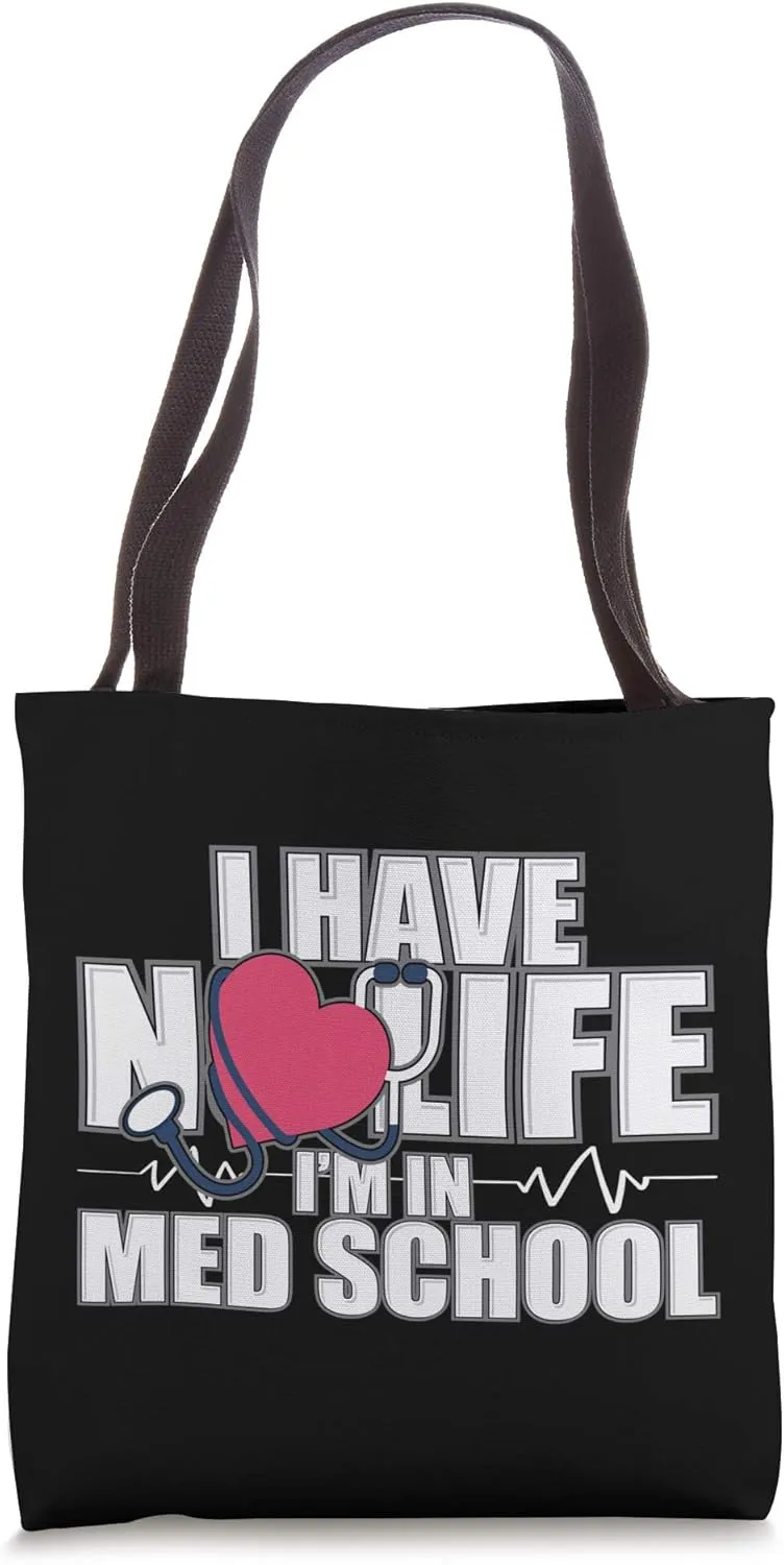 I Have No Life I'm In Med School Funny Doctor Tote Bag